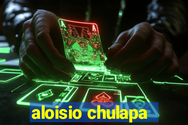 aloisio chulapa